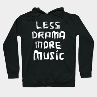 Less Drama More Music Hoodie